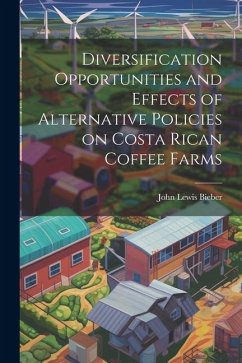 Diversification Opportunities and Effects of Alternative Policies on Costa Rican Coffee Farms - Bieber, John Lewis