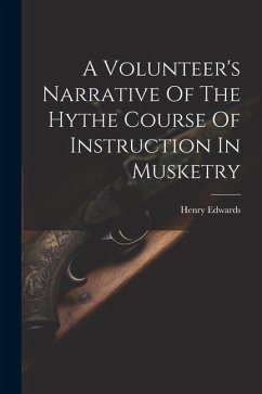 A Volunteer's Narrative Of The Hythe Course Of Instruction In Musketry