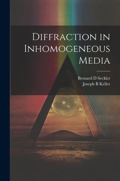 Diffraction in Inhomogeneous Media - Seckler, Bernard D.; Keller, Joseph B.