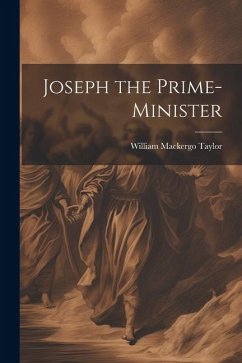 Joseph the Prime-Minister - Taylor, William Mackergo