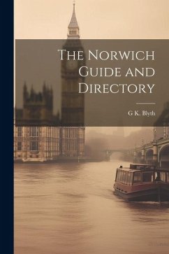 The Norwich Guide and Directory - Blyth, G. K.