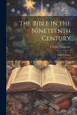 The Bible in the Nineteenth Century; Eight Lectures