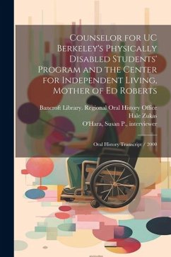 Counselor for UC Berkeley's Physically Disabled Students' Program and the Center for Independent Living, Mother of Ed Roberts: Oral History Transcript - Roberts, Zona; O'Hara, Susan P.