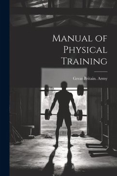 Manual of Physical Training - Army, Great Britain
