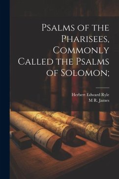 Psalms of the Pharisees, Commonly Called the Psalms of Solomon; - Ryle, Herbert Edward; James, M. R.