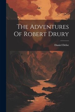 The Adventures Of Robert Drury - Defoe, Daniel