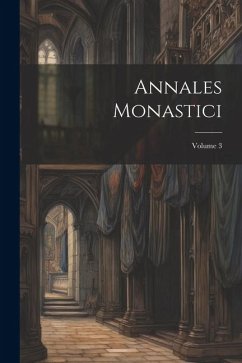 Annales Monastici; Volume 3 - Anonymous
