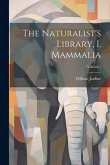 The Naturalist's Library, I. Mammalia; Volume 5