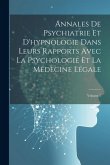 Annales De Psychiatrie Et D'hypnologie Dans Leurs Rapports Avec La Psychologie Et La Médecine Légale; Volume 5