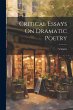 Critical Essays On Dramatic Poetry - Bild 1