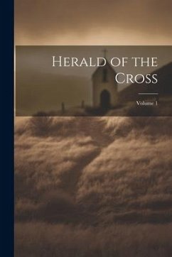 Herald of the Cross; Volume 1 - Anonymous