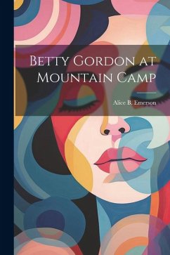 Betty Gordon at Mountain Camp - Emerson, Alice B.