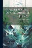 Samlade Skrifter Af Carl Michael Bellman: Illustrerad Godtköpsupplaga ..., Volumes 1-2