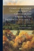 Correspondance Des Contrôleurs Gènèraux Des Finances Des Provinces, Volume 1...