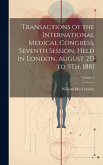 Transactions of the International Medical Congress, Seventh Session, Held in London, August 2D to 9Th, 1881; Volume 4