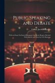 Public Speaking and Debate: With an Essay On Sacred Eloquence by Henry Rogers. Revised With Introd. and Notes by L.D. Barrows