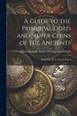 A Guide to the Principal Gold and Silver Coins of the Ancients: From Circ. B. C. 70 to A, Part 1