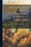 Histoire De La Société Française Pendant Le Directoire