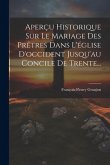Aperçu Historique Sur Le Mariage Des Prêtres Dans L'église D'occident Jusqu'au Concile De Trente...