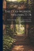 The Clay-worker, Volumes 77-78