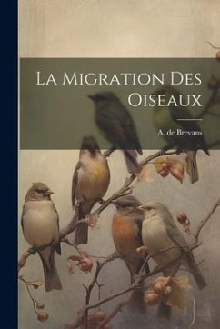 La migration des oiseaux - Brevans, A. De