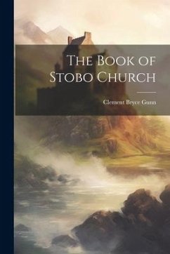 The Book of Stobo Church - Gunn, Clement Bryce