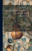 Chants Et Chansons, Poésie Et Musique De P. Dupont: Ornés De Gravures Sur Acier; Volume 4