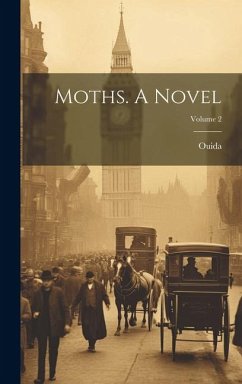 Moths. A Novel; Volume 2 - Ouida