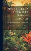 Bosquejo de la literatura peruana colonial: Causas favorables y adversas a su desarrollo; Bibliotheca peruana de la colonia