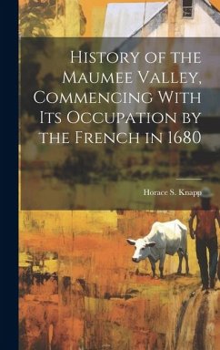 History of the Maumee Valley, Commencing With its Occupation by the French in 1680 - Knapp, Horace S.