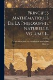 Principes Mathématiques De La Philosophie Naturelle, Volume 1...