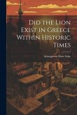 Did the Lion Exist in Greece Within Historic Times
