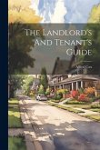 The Landlord's And Tenant's Guide