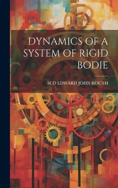Dynamics of a System of Rigid Bodie - Edward John Routh, Scd