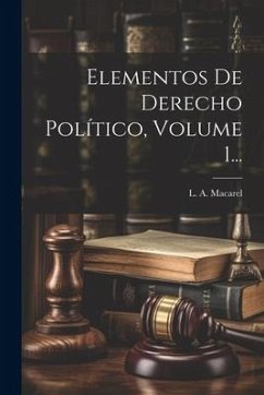 Elementos De Derecho Político, Volume 1... - Macarel, L. A.