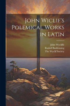 John Wiclif's Polemical works in Latin - Wycliffe, John; Buddensieg, Rudolf