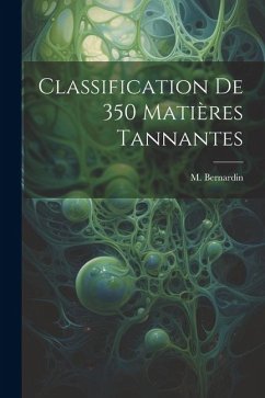 Classification de 350 Matières Tannantes - Bernardin, M.