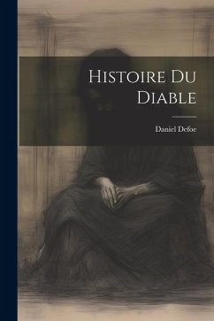 Histoire Du Diable - Defoe, Daniel