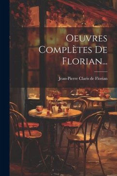 Oeuvres Complètes De Florian...