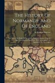 The History Of Normandy And Of England: The Three First Dukes Of Normandy, Rollo, Guillaume Longue-épée And Richard Sans-peur, The Carlovingian Line S