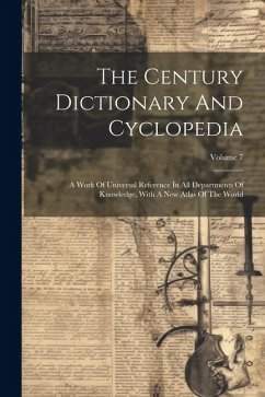 The Century Dictionary And Cyclopedia: A Work Of Universal Reference In All Departments Of Knowledge, With A New Atlas Of The World; Volume 7 - Anonymous