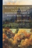 Registre Criminel De La Justice De St. Martin Des Champs À Paris Au Xive Siècle: Publié Pour La Première Fois, D'après Le Manuscrit Des Archives Natio