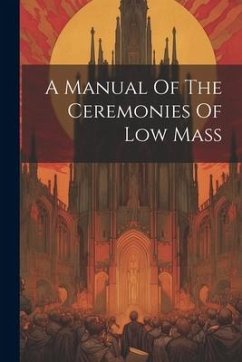 A Manual Of The Ceremonies Of Low Mass - Anonymous