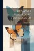 The Vassar Miscellany, Volumes 22-23