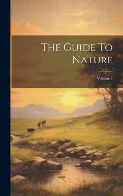 The Guide To Nature; Volume 7 - Anonymous