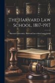 The Harvard law School, 1817-1917
