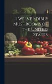 Twelve Edible Mushrooms of the United States