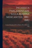 Inchiesta Parlamentare Sulla Marina Mercantile, 1881-1882