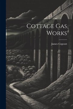 Cottage Gas Works - Copcutt, James