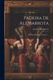 Padeira De Aljubarrota: Romance Historico, Volume 1...
